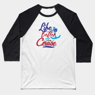 Cruise Life - Better Life Unisex Baseball T-Shirt